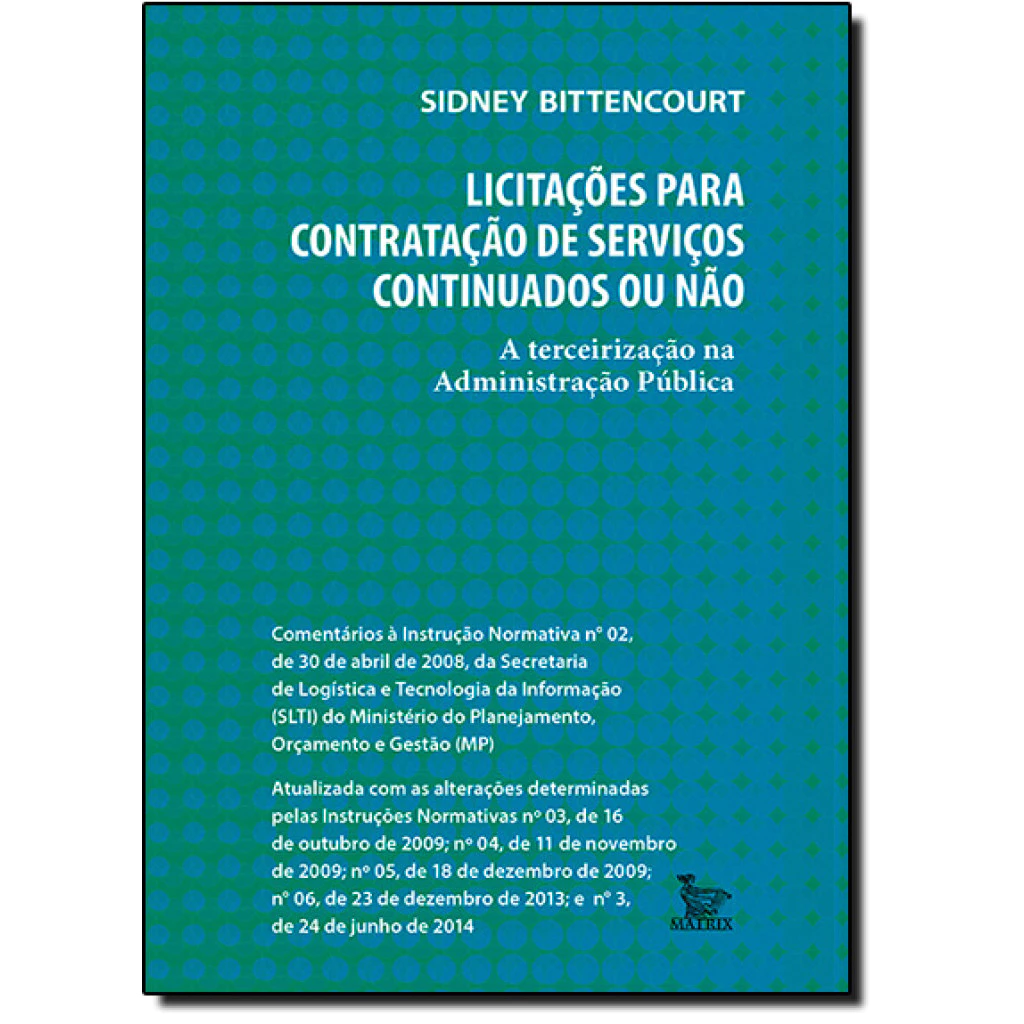 Licitações Para Contratação de Serviços Continuados ou Não: a Tercerização na Administração Pública