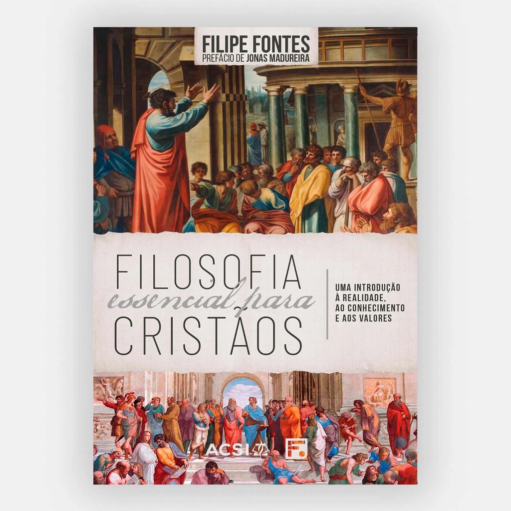 Filosofia Essencial para Cristãos | Uma Introdução à Realidade, ao Conhecimento e aos Valores