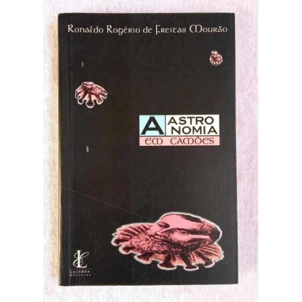 Livro: A Astronomia Em Camões Autor: Ronaldo Rogério De Freitas Mourão (outlet)