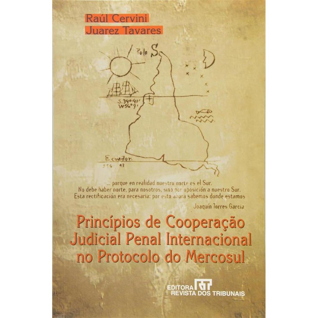 Principios de Cooperação Judicial Penal Internacional no Protocolo do Mercosul autor Raul Cervini, Juarez Tavares