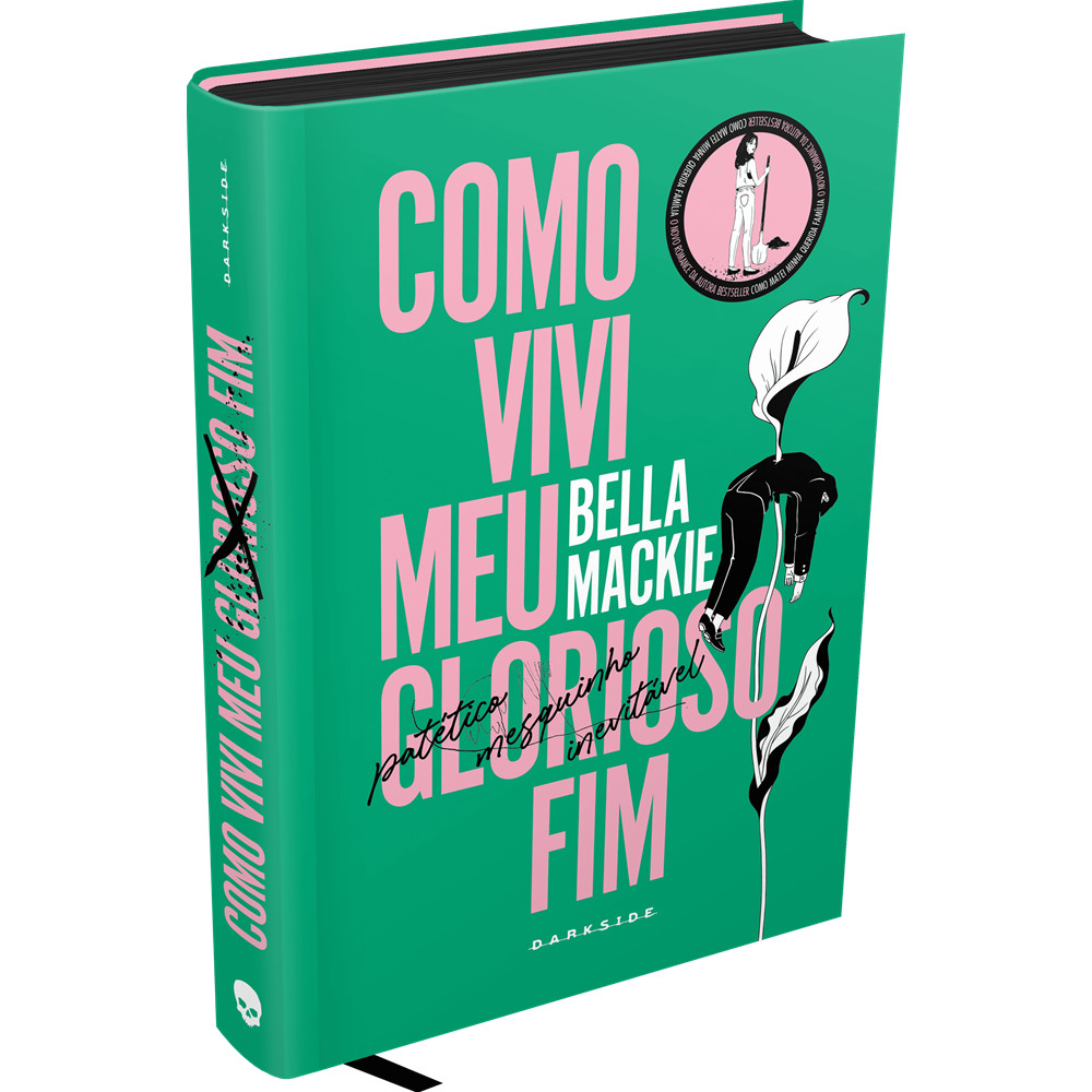 Capa do livro Livro - Como Vivi Meu Glorioso Fim - por Bella Mackie - Editora Darkside