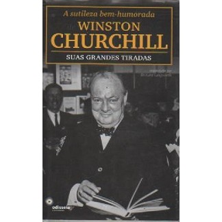 A Sutileza Bem- Humorada de Winston Churchill: Suas Grandes Tiradas autor Org. Richard Langworth