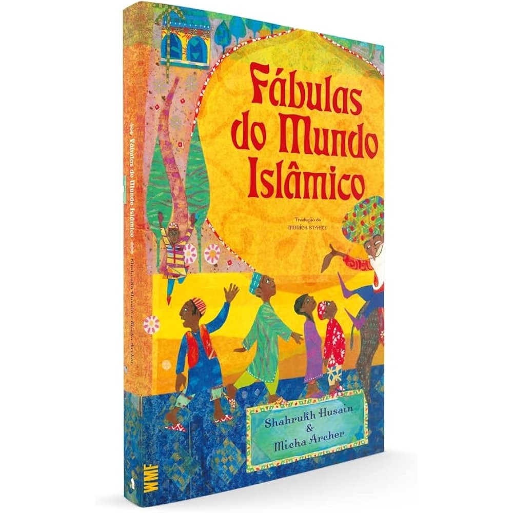 Fábulas no Mundo Islâmico autor Shahrukh Husain e Micha Archer
