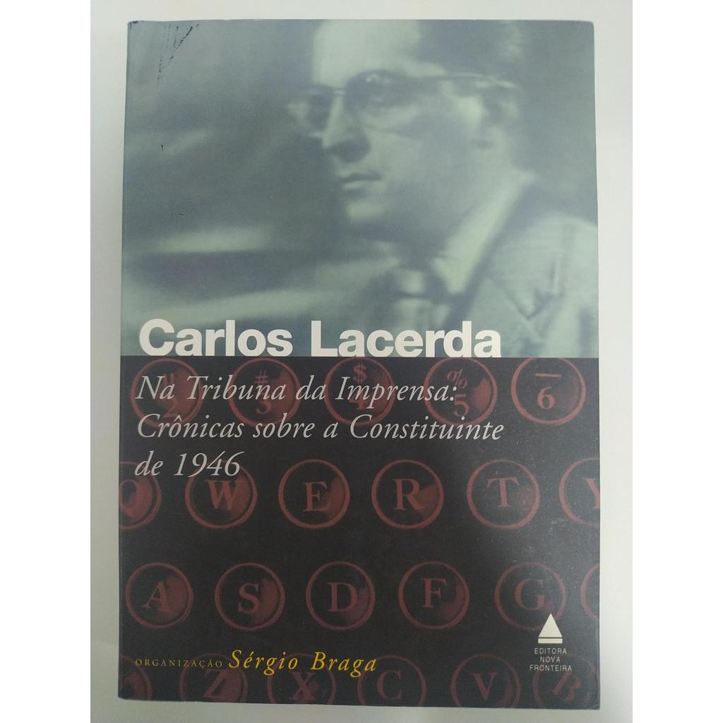 Na Tribuna da Imprensa: Crônicas sobre a Constituinte de 1946 de Carlos Lacerda 7856940