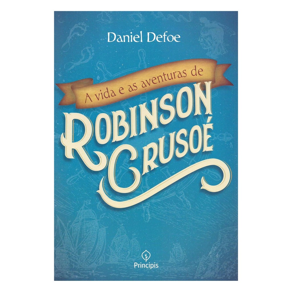Livro A Vida e as Aventuras de Robinson Crusoé,  Daniel Defoe | Principis     