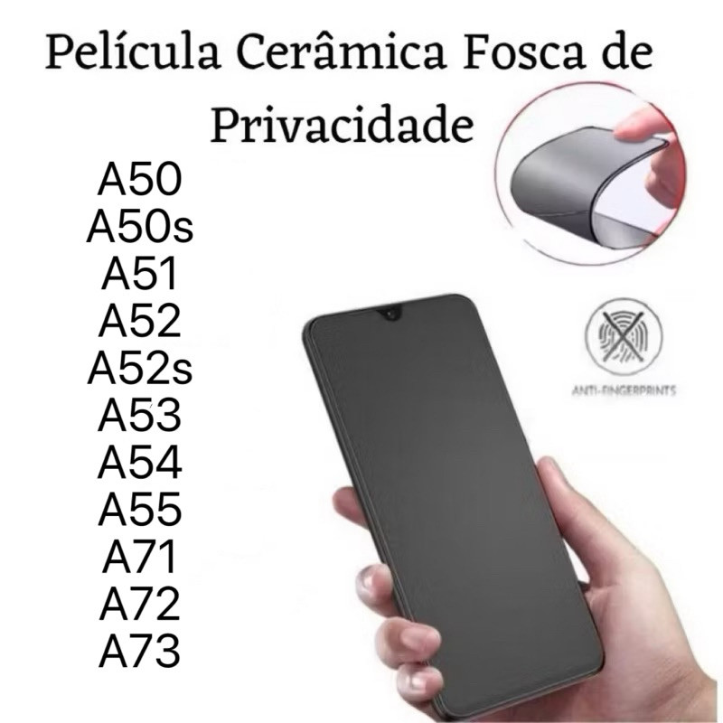 Película Cerâmica Fosca Privacidade para Samsung A50 A50s A51 A52 A52s A53 A54 A55 A71 A72 A73
