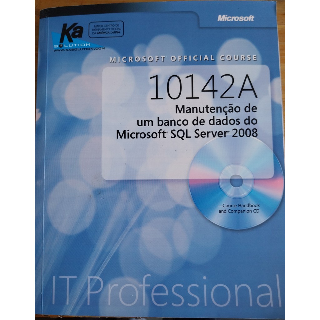 LIVRO, 10142A MANUTENÇÃO DE UM BANCO DE DADOS DO MICROSOFT SQL SERVER 2008, CD, IT PROFESSIONAL, MICROSOFT