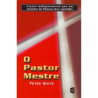 O Pastor Mestre | Peter White em Oferta na Shopee