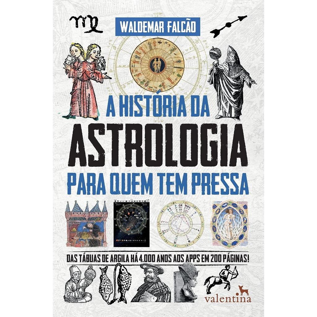 HISTORIA DA ASTROLOGIA PARA QUEM TEM PRESSA, A - VALENTINA