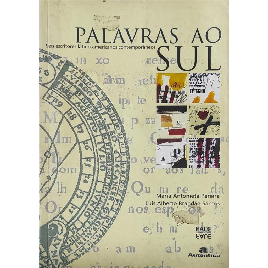 Palavras ao Sul - Seis escritores latino-americanos contemporâneos autor Maria Antonieta Pereira e Luis Alberto Brandão