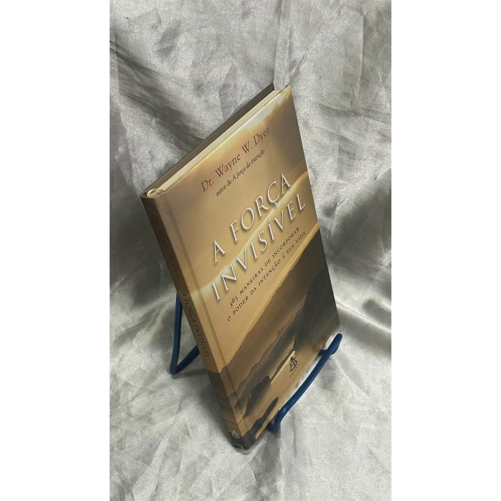 A Força Invisível - 365 maneiras de incorporar o poder da intenção à sua vida autor Wayne w. dyer b9b1
