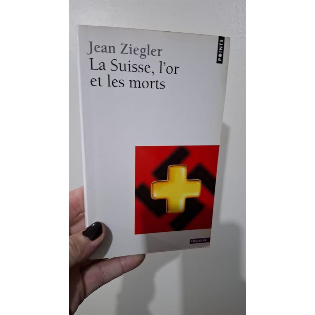 La Suisse, l´or et les morts (Idioma Francês) autor Jean Ziegler
