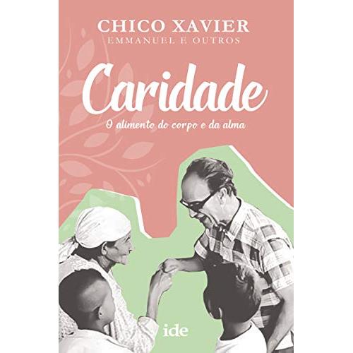 Livro Caridade O Alimento Do Corpo E Da Alma de Francisco Cândido Xavier 6598129