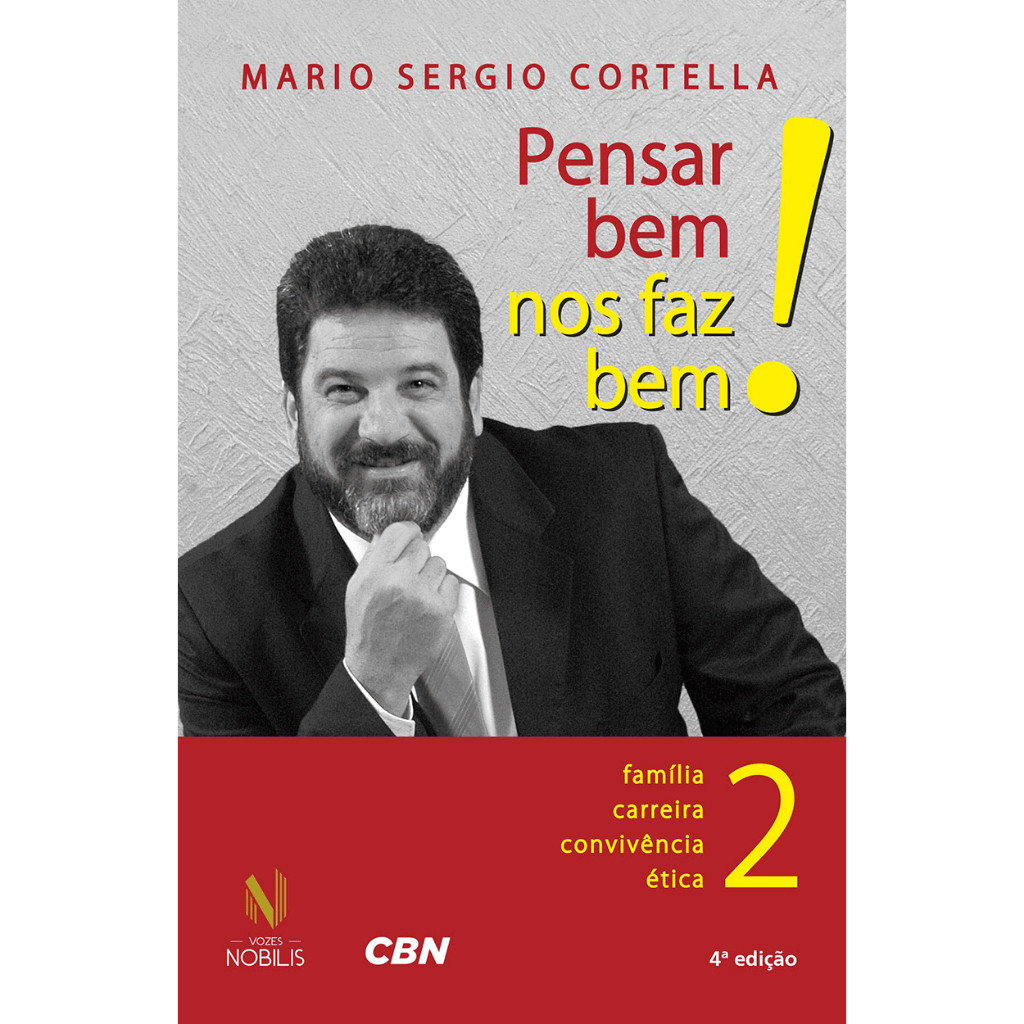 Pensar Bem Nos Faz Bem 2 Família Carreira Convivência Ética Autor: Mario Sergio Cortella - Astro