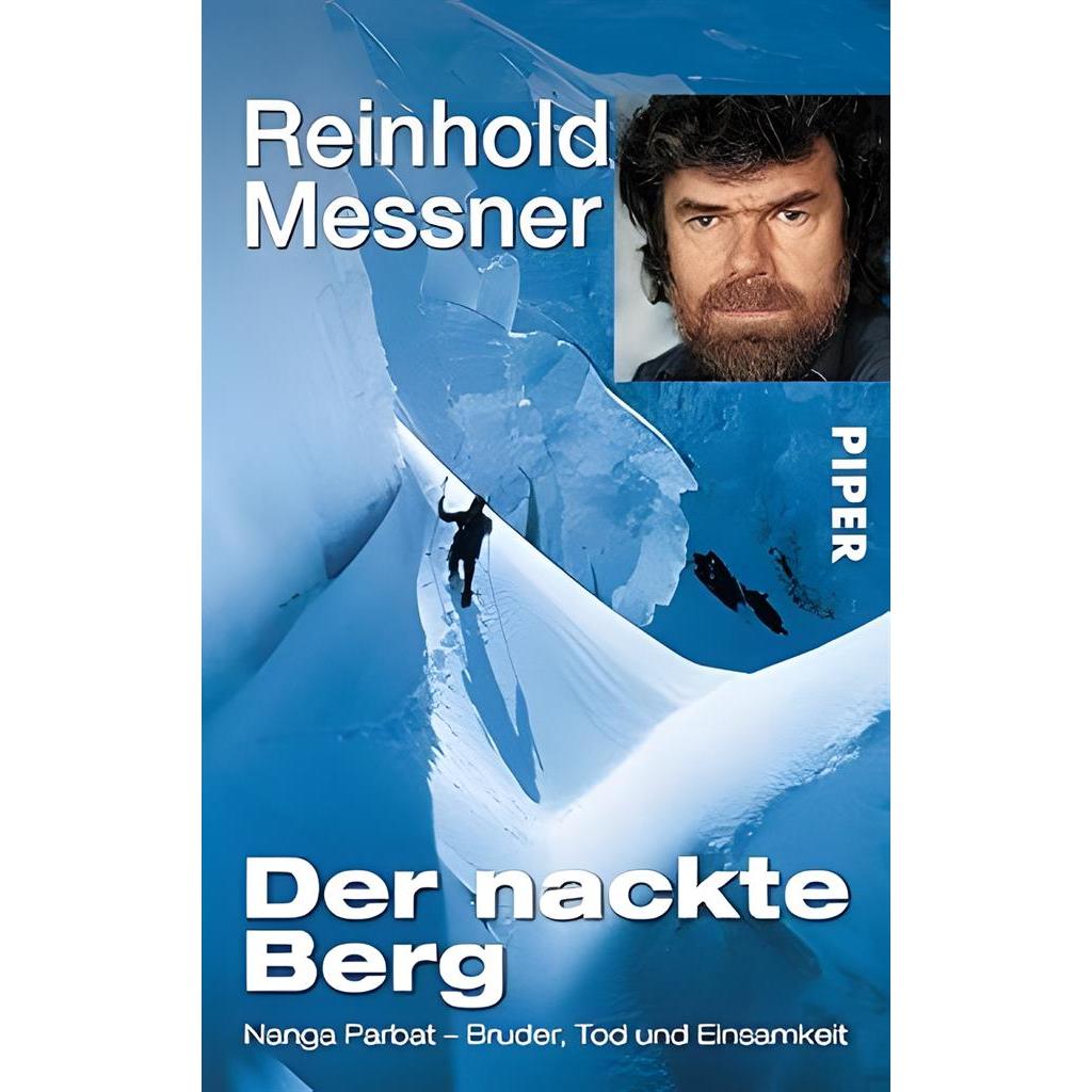 Der Nackte Berg: Nanga Parbat - Bruder, Tod Und Einsamkeit autor Reinhold Messner