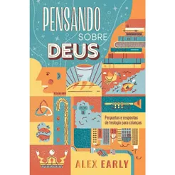 Pensando sobre Deus | Capa Dura | Perguntas e respostas de teologia para crianças