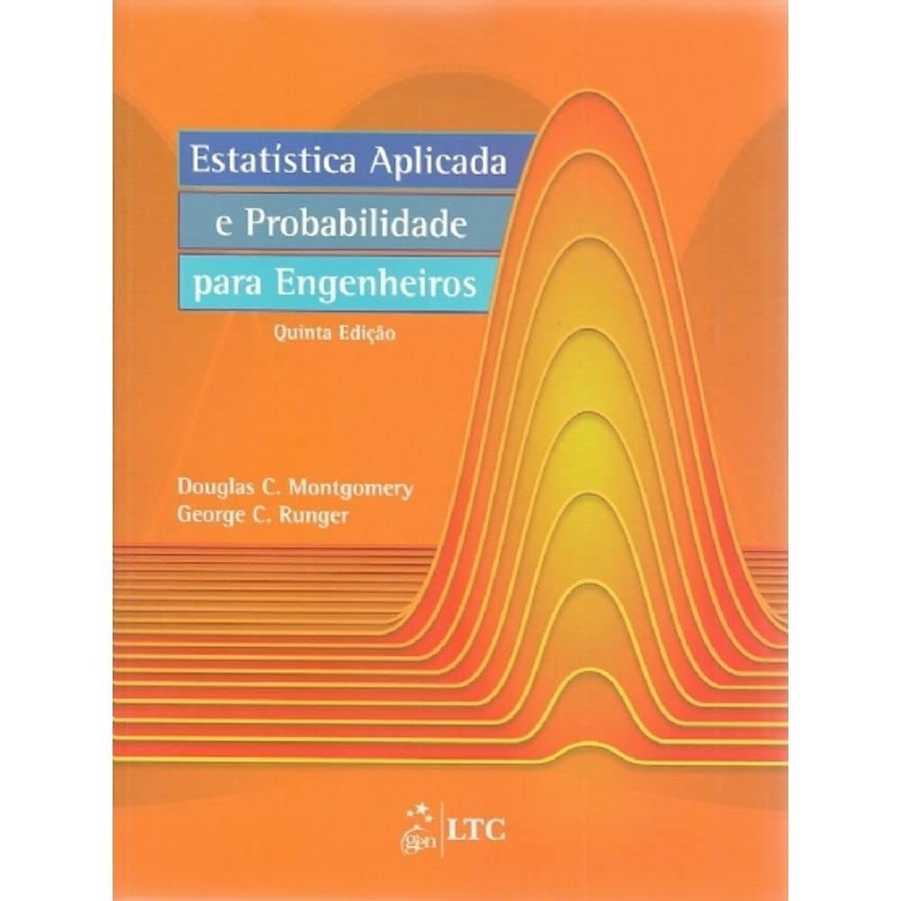 ESTATÍSTICA APLICADA E PROBABILIDADE PARA ENGENHEIROS autor DOUGLAS C. MONTGOMERY / GEORGE C. RUNGER