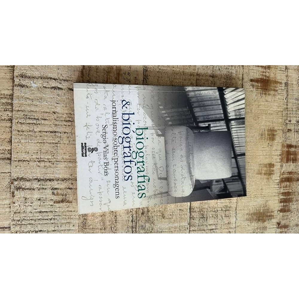 Biografias e Biografos - Jornalismo Sobre Personagens autor Sergio Vilas Boas