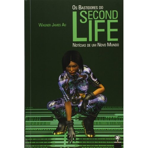 Os Bastidores Do Second Life. Notícia De Um Novo Mundo - Esporte de Wagner James Au 7821925