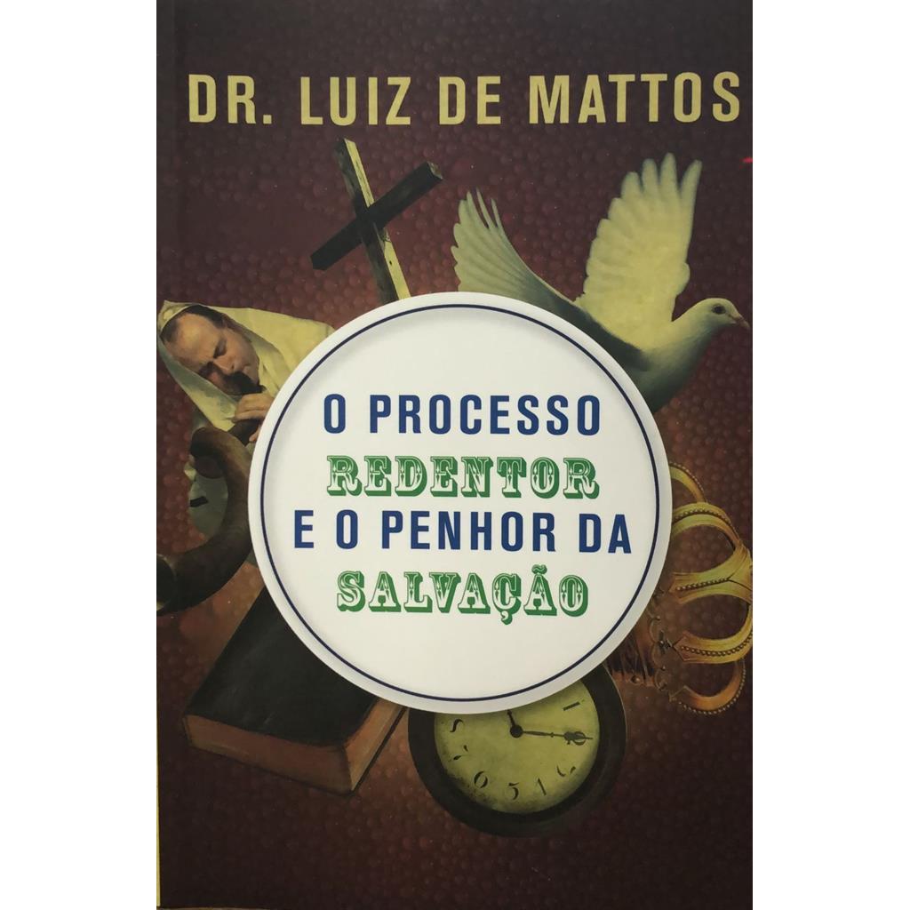 O Processo Redentor e o Penhor da Salvação autor Mattos, Luiz de