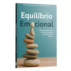 Equilíbrio Emocional | Um guia prático para controlar emoções pensamentos e reações