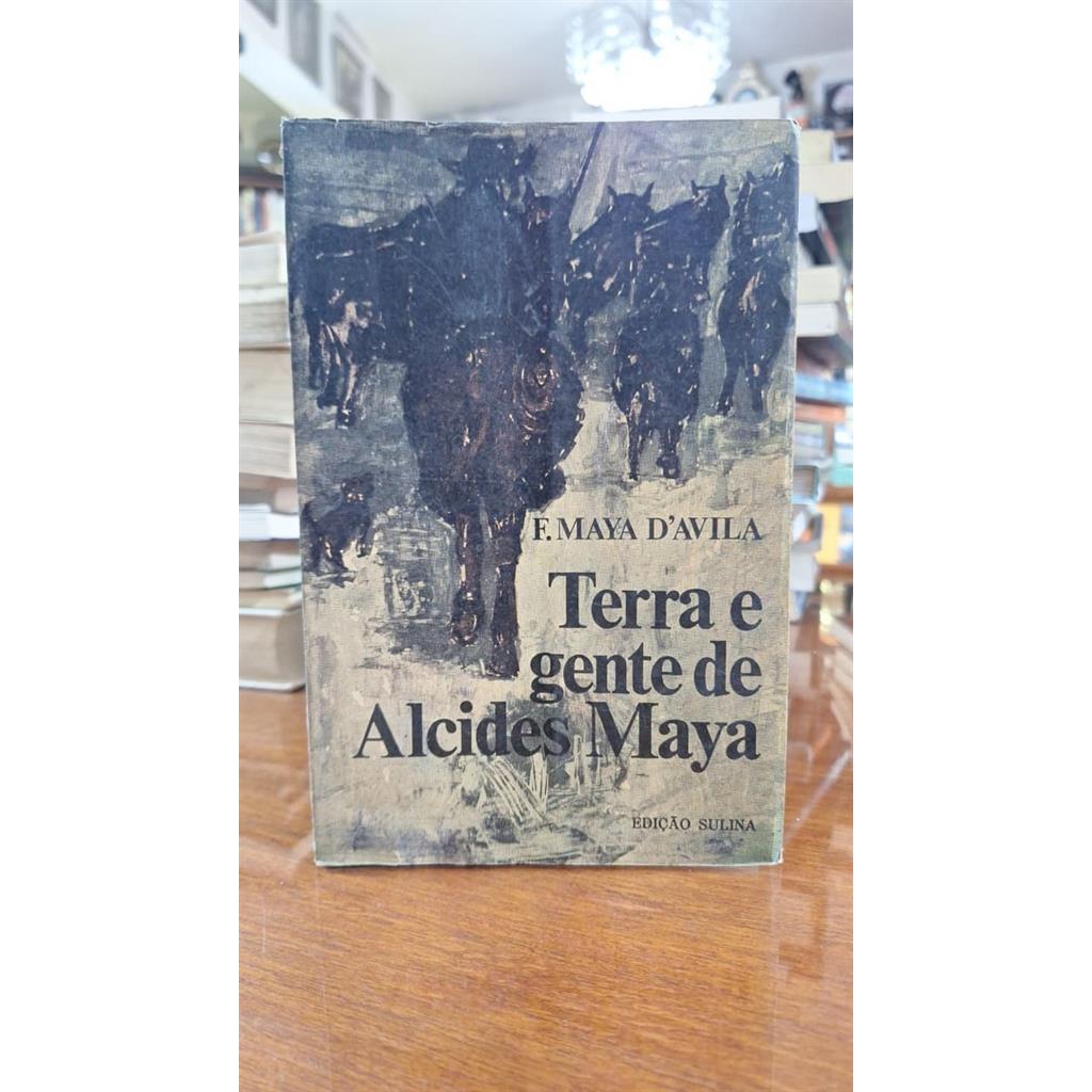 Terra e gente de Alcides Maya autor F. Maya D''avila
