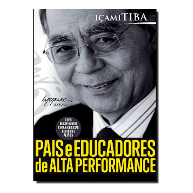 Pais E Educadores De Alta Performance, De Icami Tiba. Editora Integrare Em Português