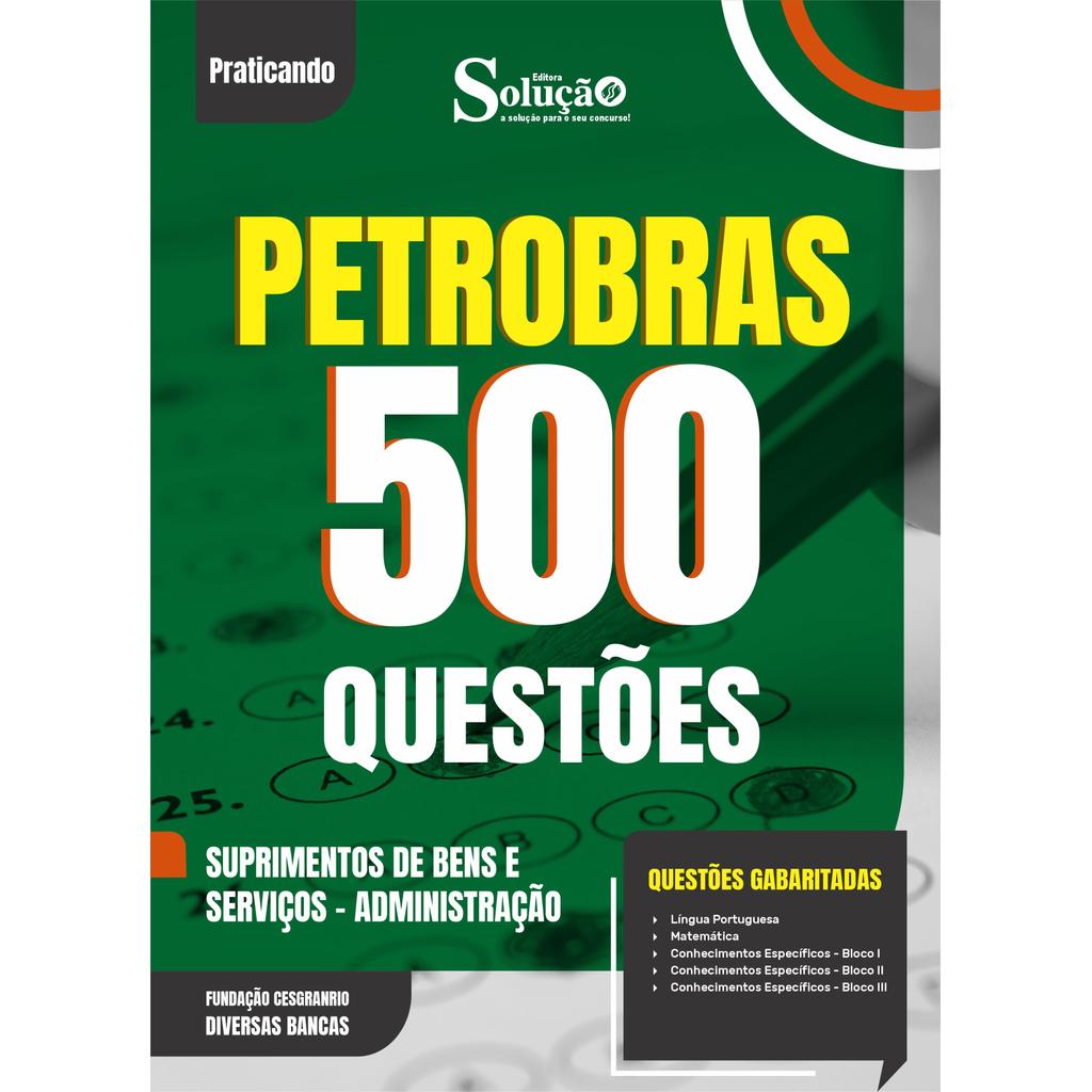 Caderno de Questões Petrobras - Suprimentos de Bens e Serviços - Administração - 500 Questões Gabaritadas