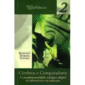Cérebros e Computadores: A Complementaridade Analógico-Digital na Informática e na Educação autor Robinson Moreira Tenór