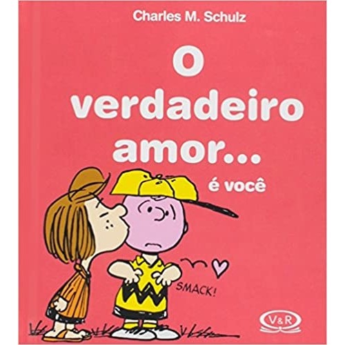 O VERDADEIRO AMOR... É VOCÊ autor Charles M. Schulz