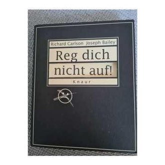 Reg Dich Nicht Auf autor Richard Carlson Joseph Bailey