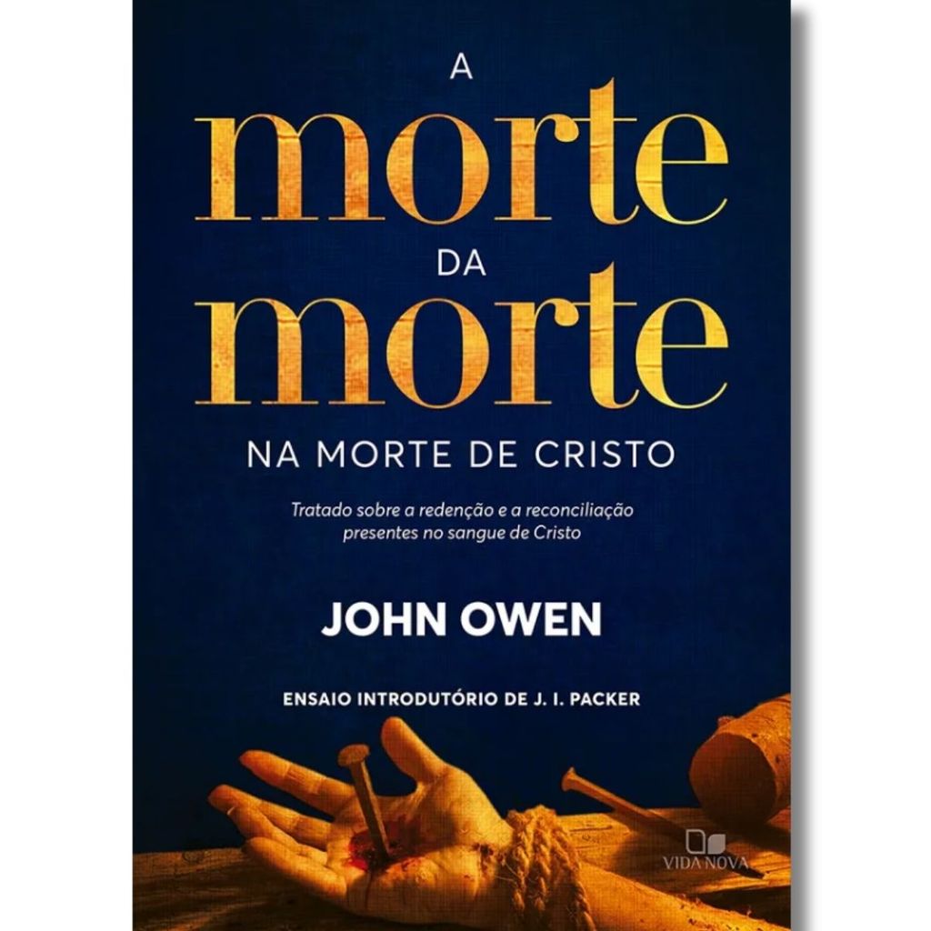 A Morte da Morte na Morte de Cristo | John Owen