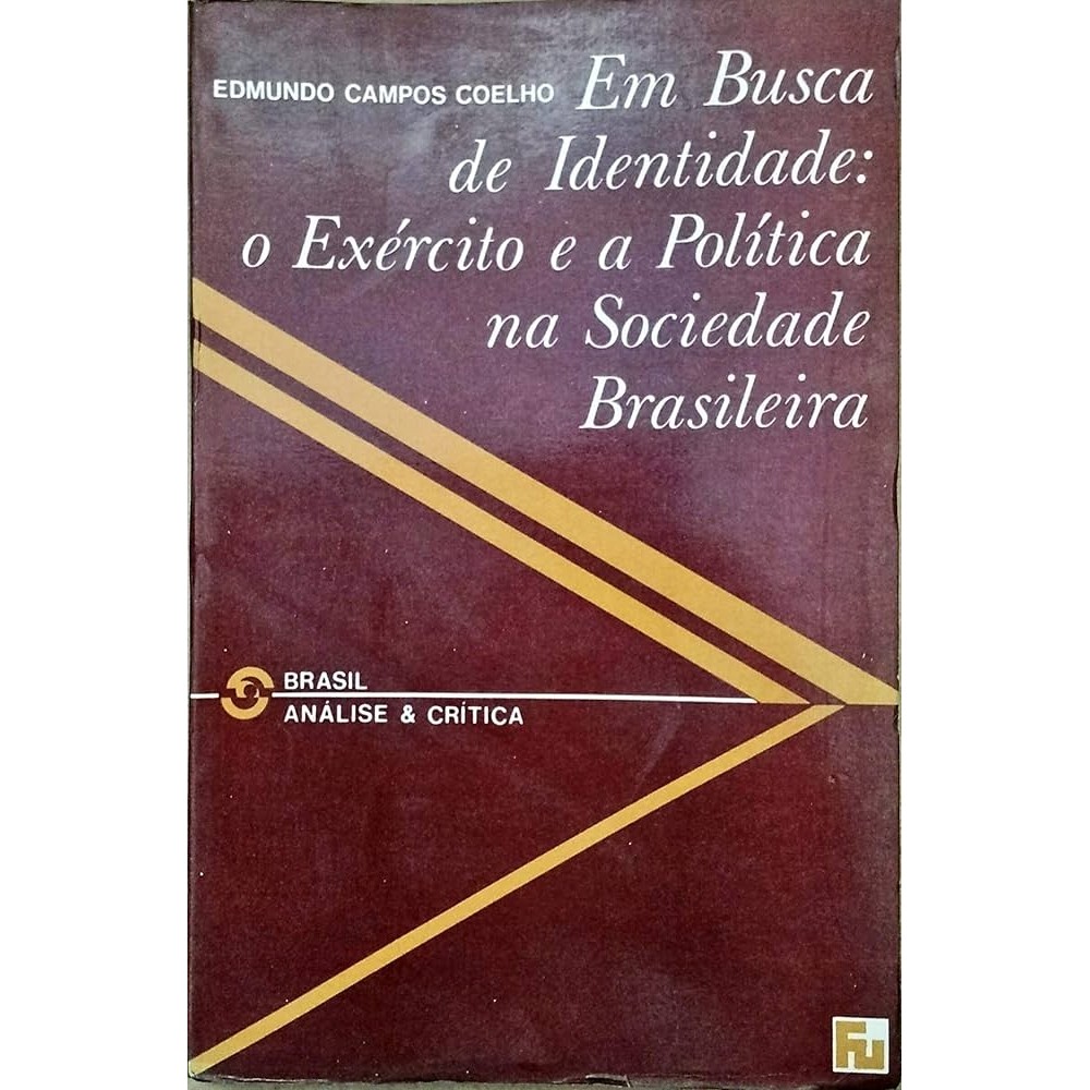 Em Busca de Identidade: o Exército e a política na sociedade brasileira autor Edmundo Campos Coelho