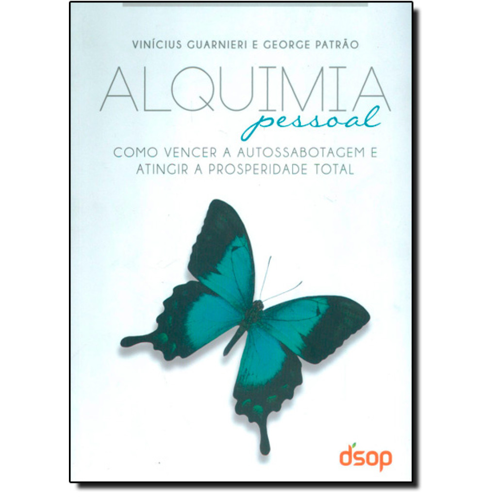 Alquimia Pessoal: Como Vencer a Autossabotagem e Atingir a Prosperidade Total