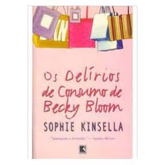 Os Delírios de Consumo de Becky Bloom autor Sophie Kinsella