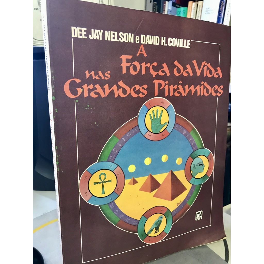 A Força da Vida Nas Grandes Pirâmides de Dee Jay Nelson / David H. Coville