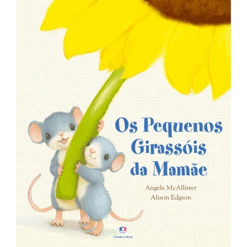 Livro Literatura Infantil - Os Pequenos Girassóis da Mamãe - Ciranda Cultural
