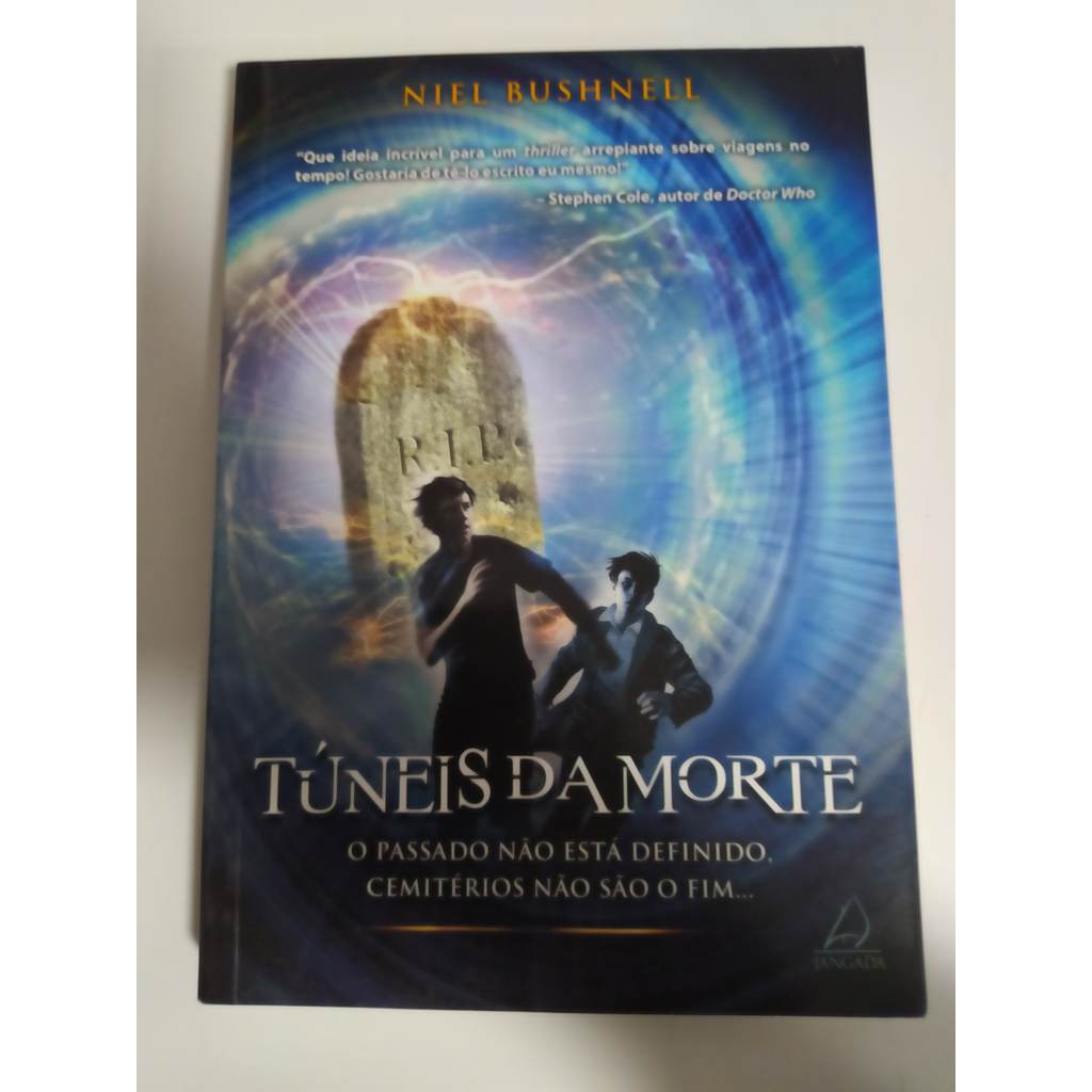 Túneis da Morte: o Passado Não Está Definido, Cemitérios Não São o Fim... de Niel Bushnell 7877973