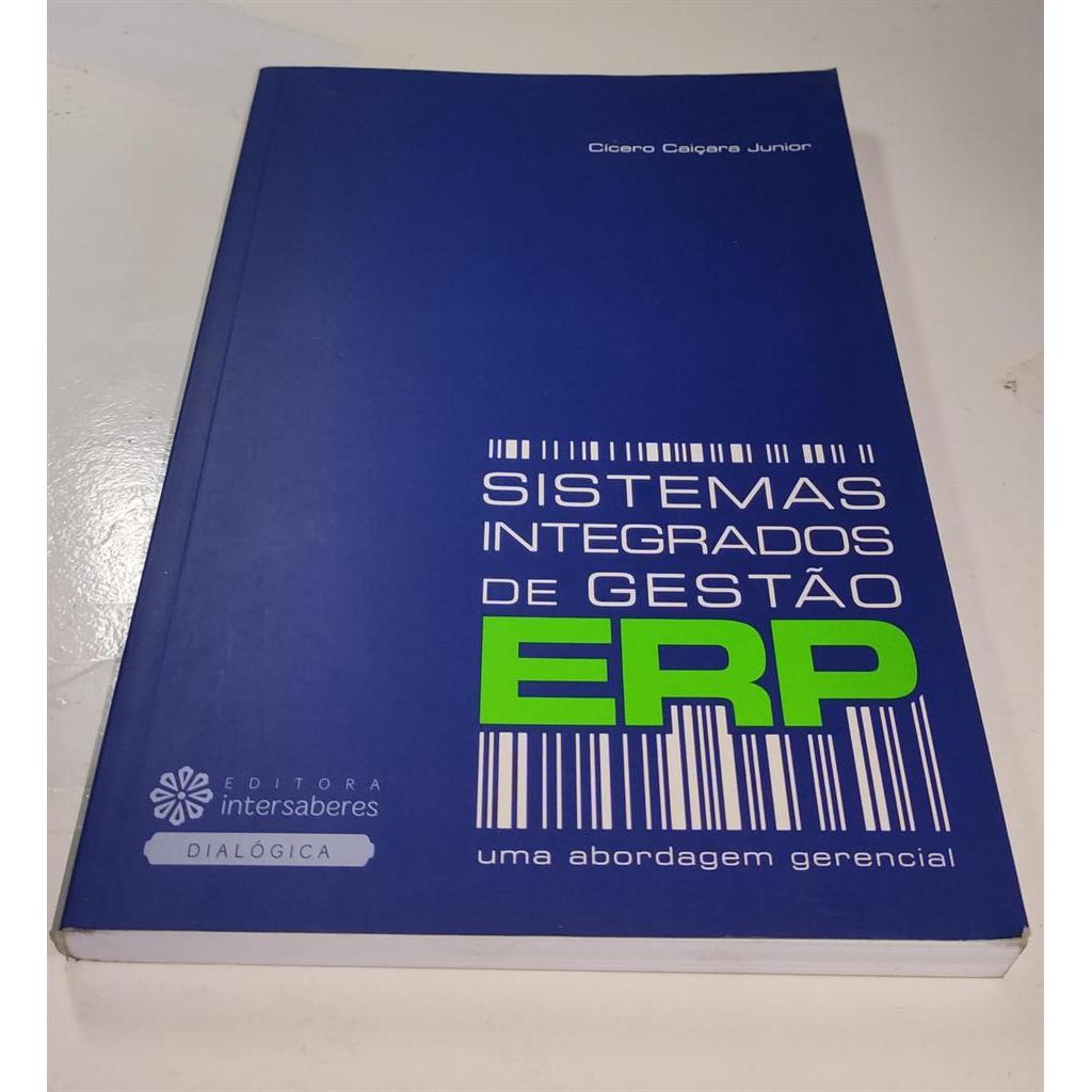 Sistemas Integrados de Gestão. Erp. Uma Abordagem Gerencial autor Cícero Caiçara Junior