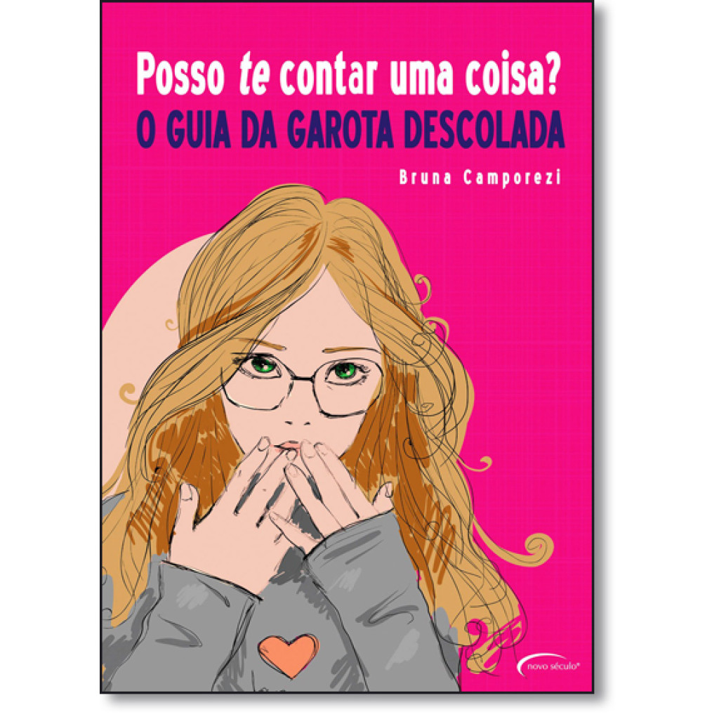 Posso te Contar uma Coisa?: O Guia da Garota Descolada