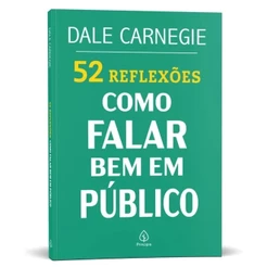 Livro 52 Reflexões: Como Falar Bem em Público - Dale Carnegie