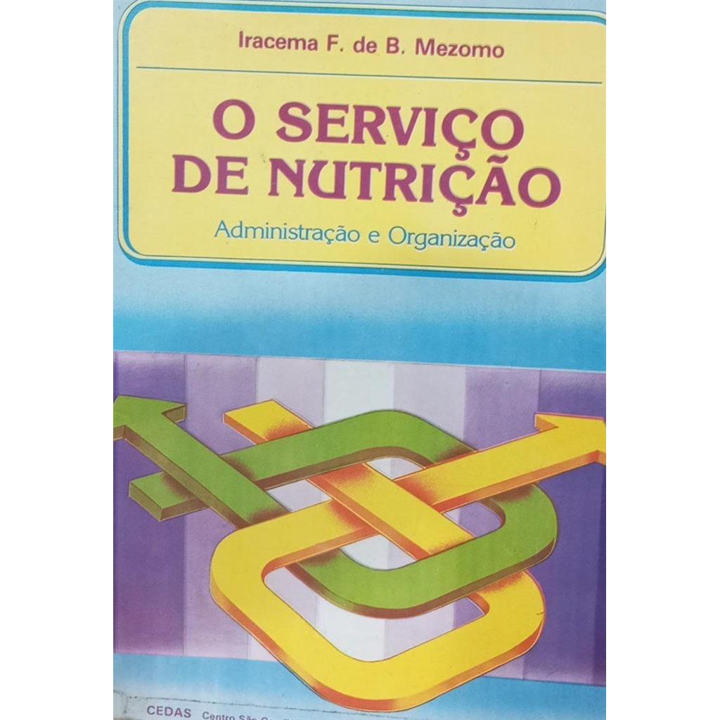 O Serviço de Nutrição: Administração e Organização autor Iracema Fernandes de B. Mezomo