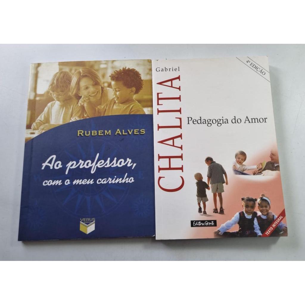 Kit 2 livros Ao Professor Com Meu Carinho de Rubem Alves Pedagogia do Amor de Gabriel Chalita