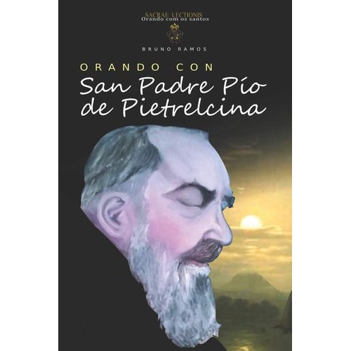 Orando Con San Padre Pio De Pietrelcina de Bruno Ramos 7868410