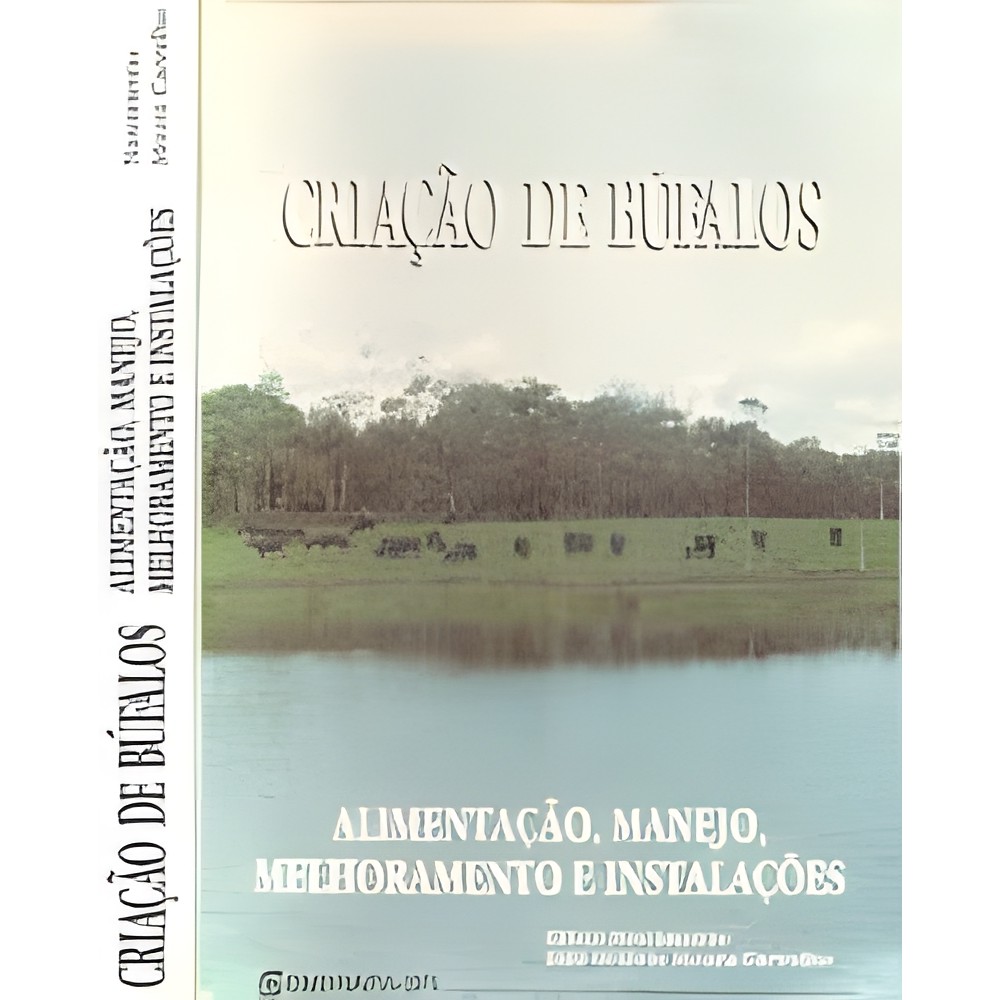 Criação de Búfalos: Alimentação, Manejo, Melhoramento, Instalações autor Cristo Nascimento Luiz Octávio Moura Carvalho