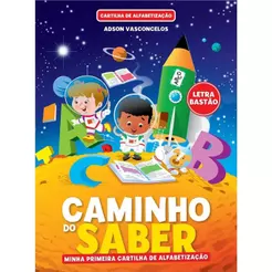 Caminho Do Saber | Minha Primeira Cartilha de Alfabetização | Letra Bastão