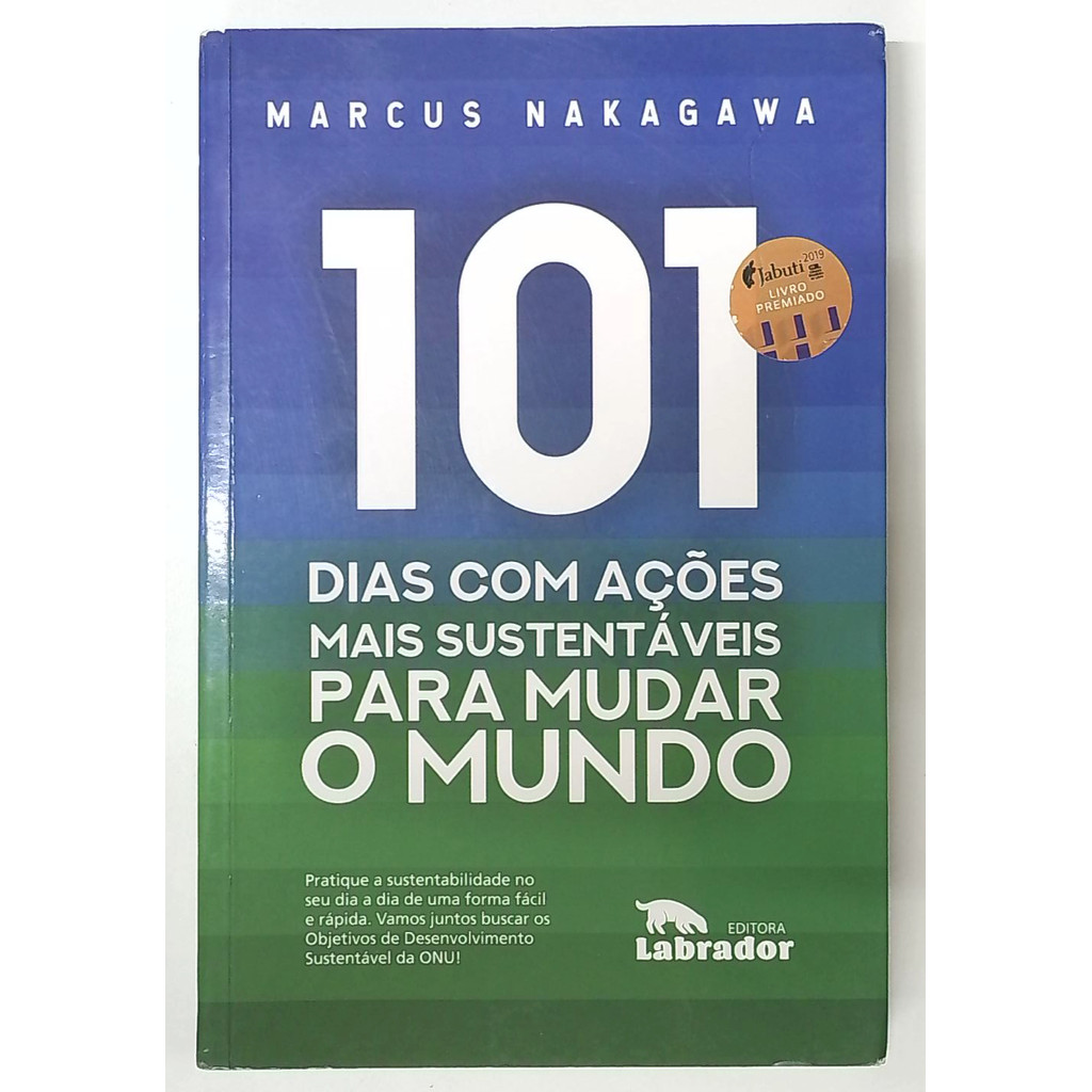 Livro: 101 Dias com Ações Mais Sustentáveis para Mudar o Mundo - Marcus Nakagawa (Usado)
