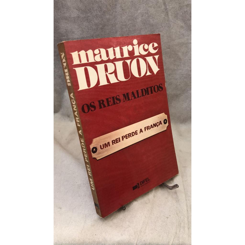 Os reis malditos - Um rei perde a frança autor Maurice Druon