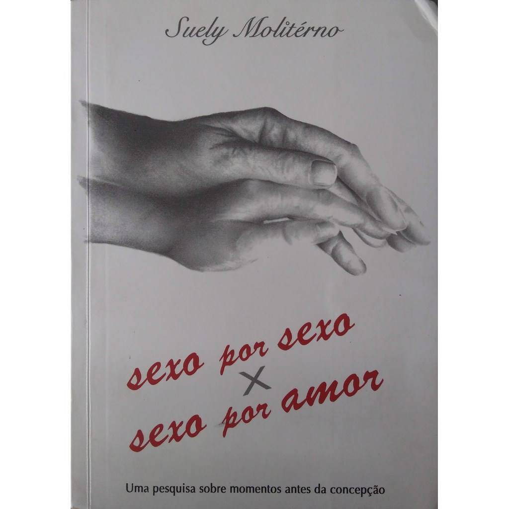 Livro Sexo Por Sexo Sexo X Sexo Por Amor de Suely Molitérno