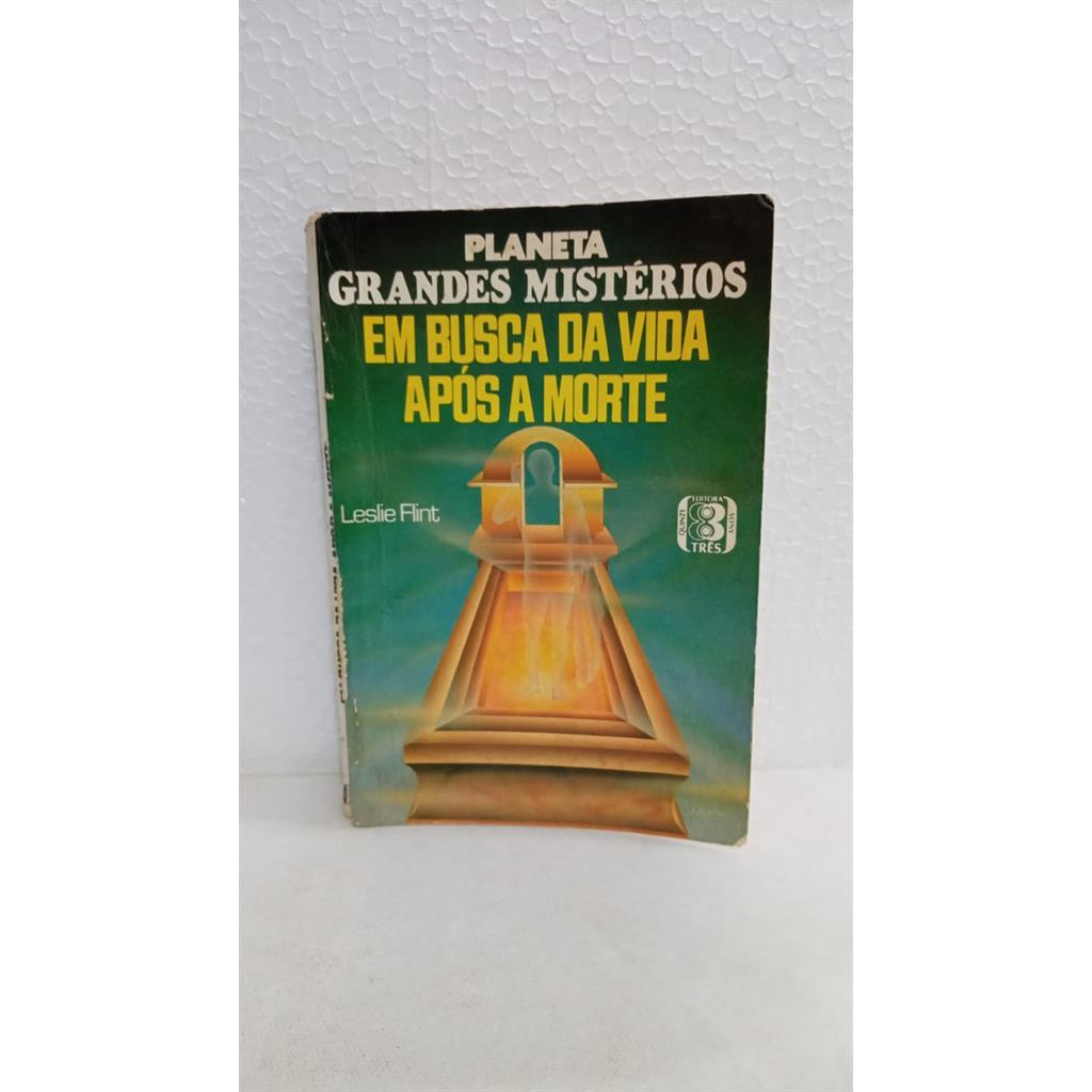 Planeta Grandes Mistérios Em busca da Vida Após a Morte autor Leslie Flint